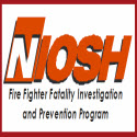 National Institute for Occupational Safety and Health (NIOSH) Fire Fighter Fatality Investigation and Prevention Program